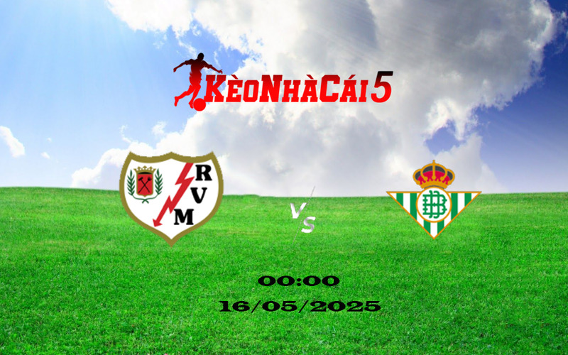 Soi Kèo Nhà Cái Rayo Vallecano vs Real Betis – 00h00 Ngày 16/05/2025 – Vòng 36 La Liga